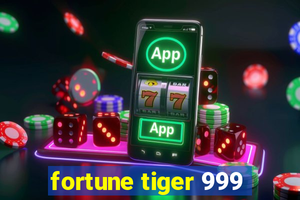 fortune tiger 999