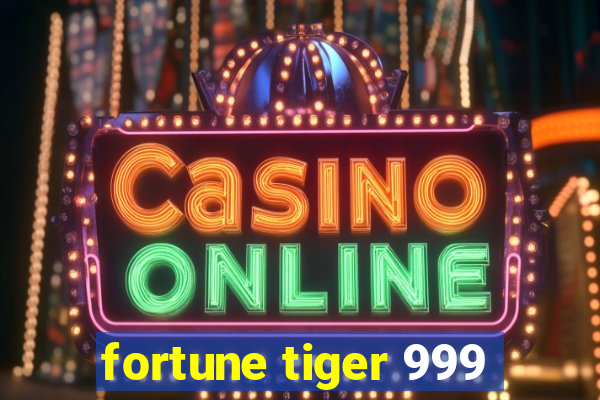 fortune tiger 999