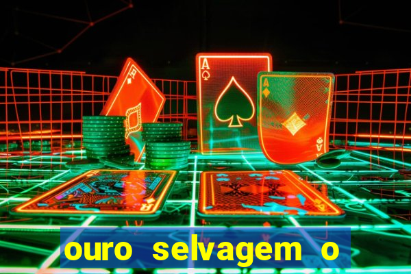 ouro selvagem o que aconteceu na vida