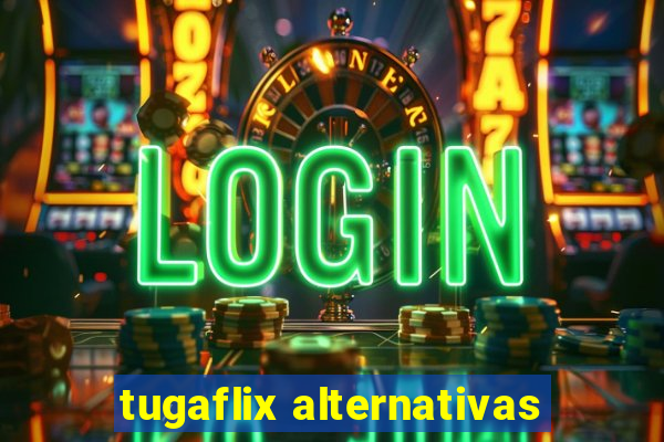 tugaflix alternativas