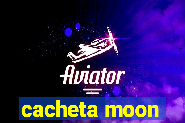 cacheta moon