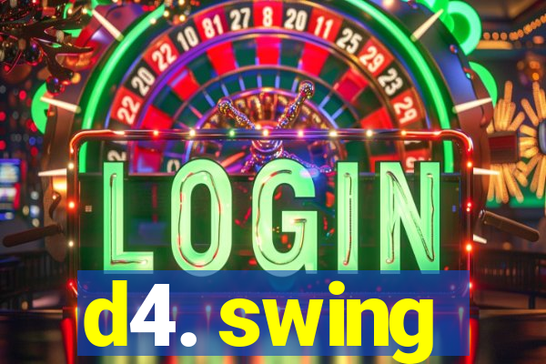 d4. swing