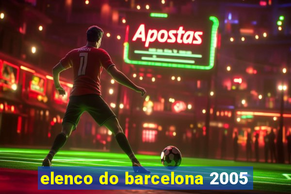 elenco do barcelona 2005