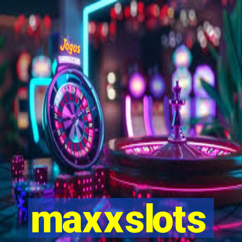 maxxslots