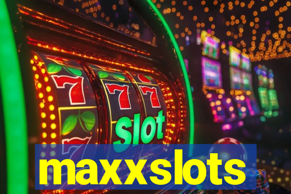 maxxslots