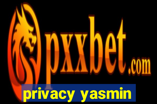 privacy yasmin