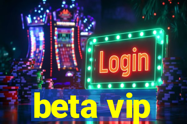 beta vip