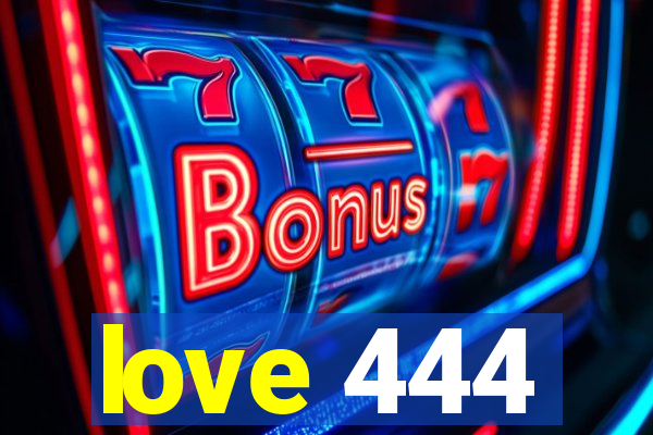 love 444