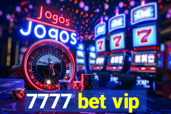 7777 bet vip