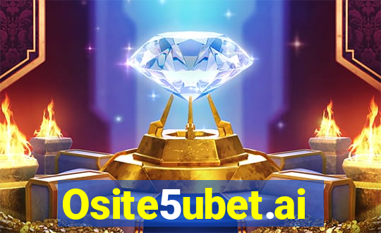 Osite5ubet.ai