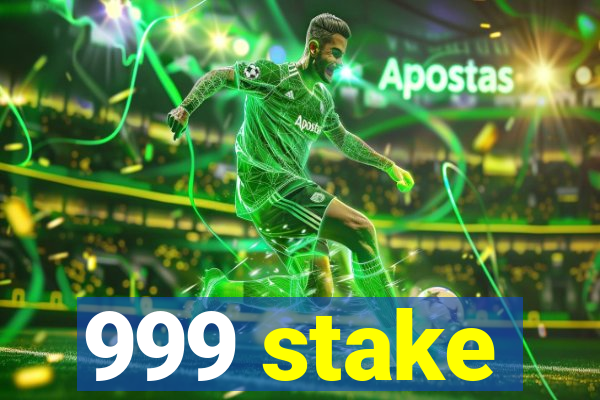 999 stake