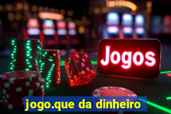 jogo.que da dinheiro