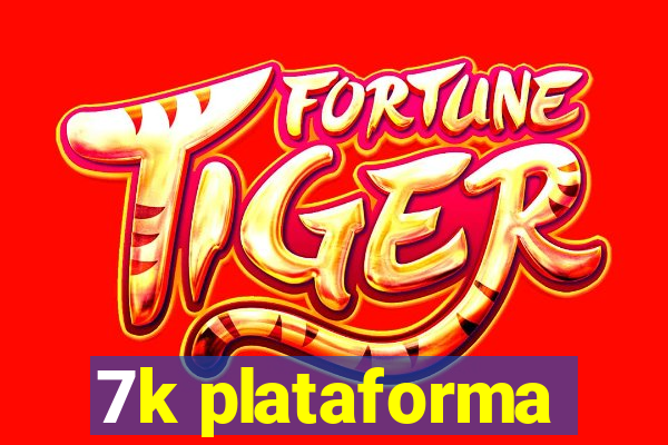 7k plataforma