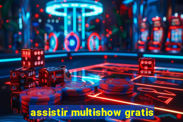 assistir multishow gratis