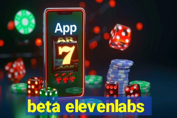 beta elevenlabs