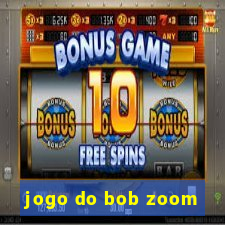 jogo do bob zoom