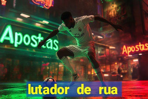 lutador de rua filme completo dublado mega filmes