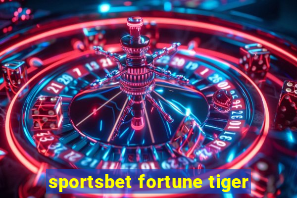 sportsbet fortune tiger