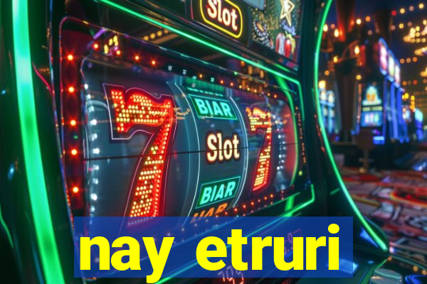 nay etruri