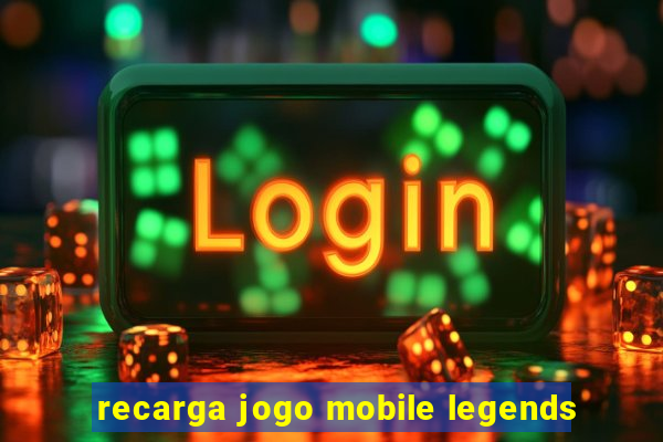 recarga jogo mobile legends