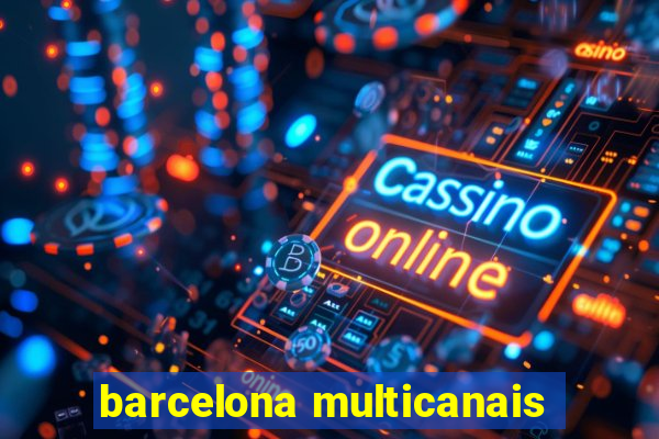 barcelona multicanais