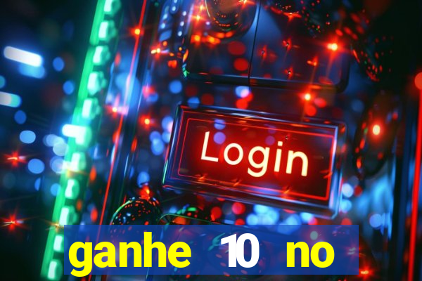 ganhe 10 no cadastro bet