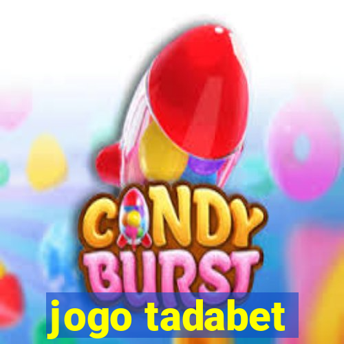 jogo tadabet