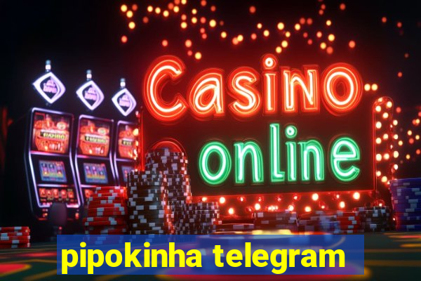 pipokinha telegram