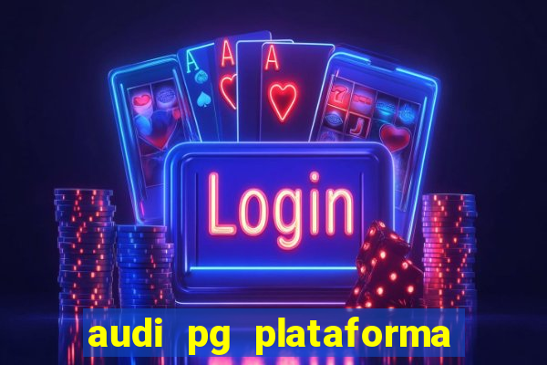 audi pg plataforma de jogos