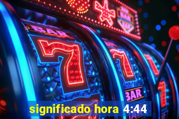 significado hora 4:44