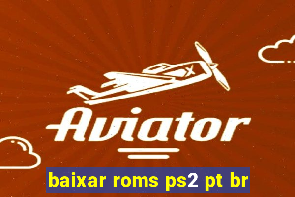 baixar roms ps2 pt br