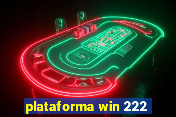 plataforma win 222