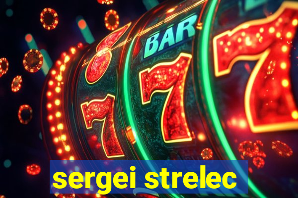 sergei strelec