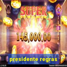 presidente regras