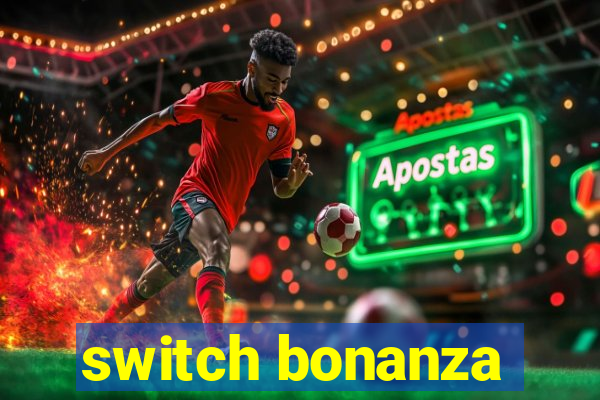 switch bonanza