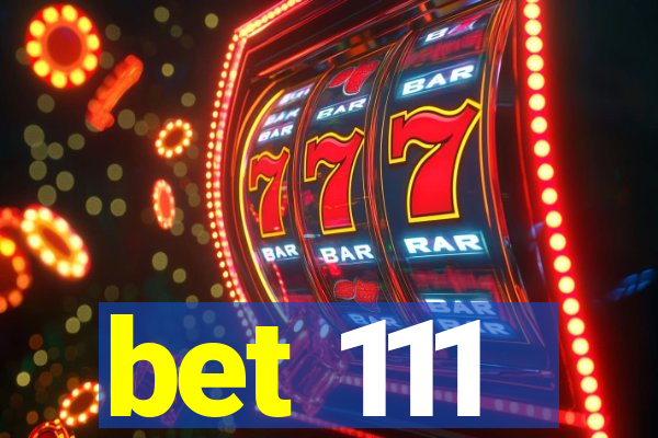 bet 111