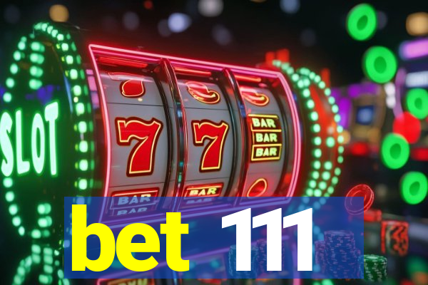 bet 111