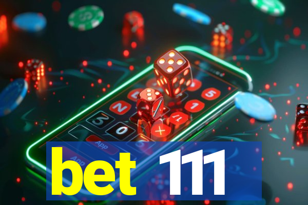 bet 111