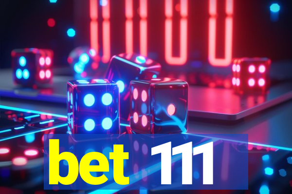 bet 111