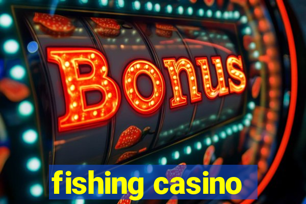 fishing casino