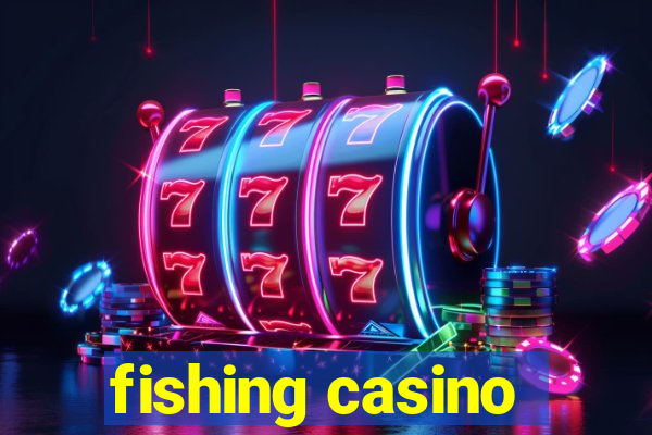 fishing casino