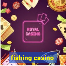 fishing casino