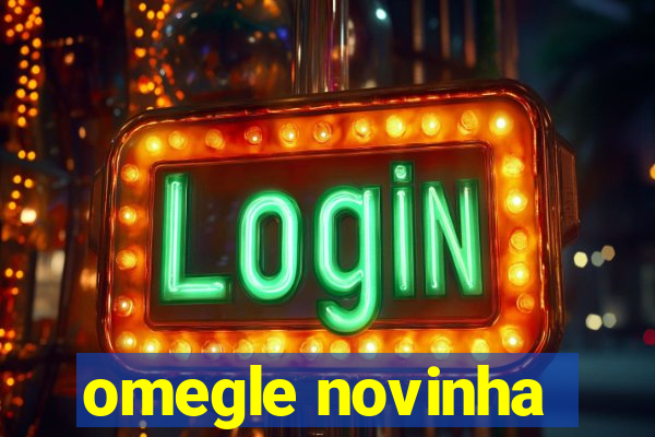 omegle novinha