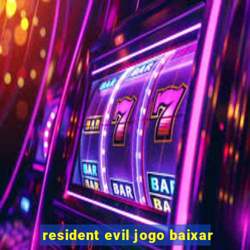 resident evil jogo baixar