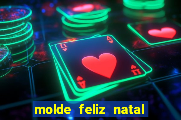 molde feliz natal para imprimir