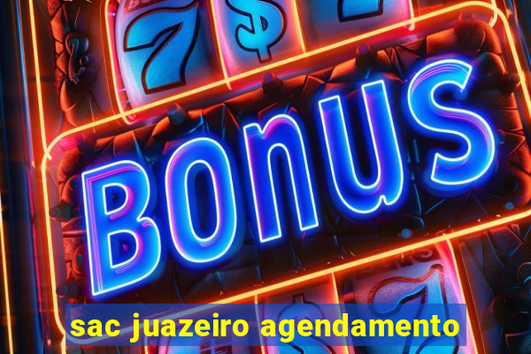 sac juazeiro agendamento