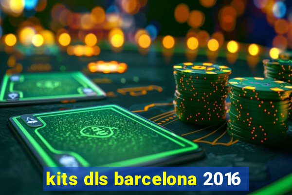 kits dls barcelona 2016