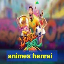 animes henrai