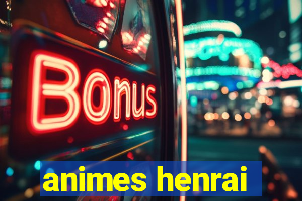 animes henrai