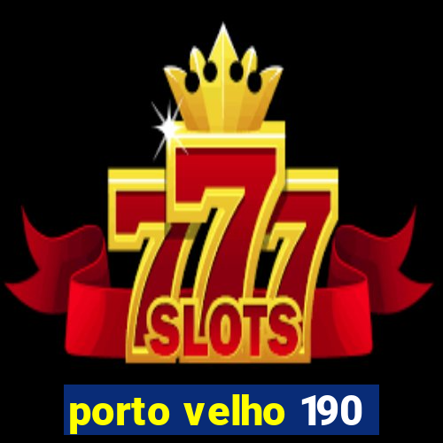 porto velho 190